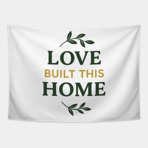 Love Built This Home Tapestry by Emmanuel's Store 4