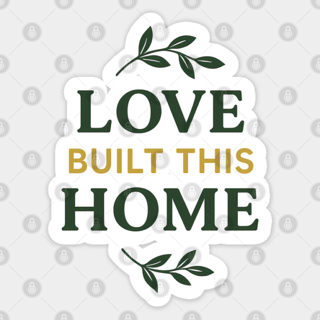 Love Built This Home Sticker by Emmanuel's Store 4