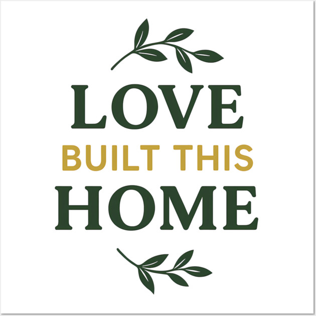 Love Built This Home Wall Art by Emmanuel's Store 4