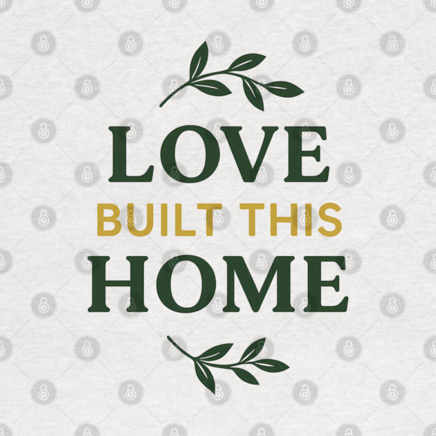 Love Built This Home by Emmanuel's Store 4