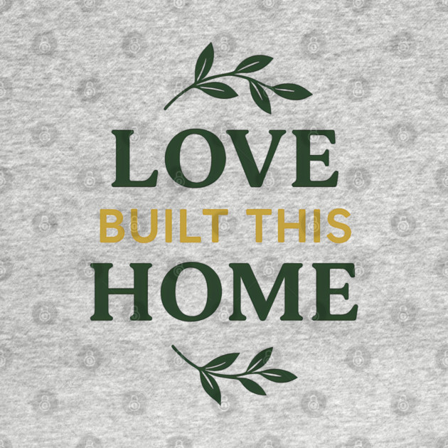 Love Built This Home by Emmanuel's Store 4