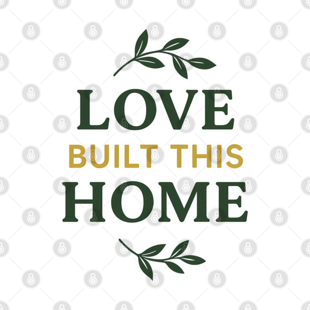 Love Built This Home by Emmanuel's Store 4