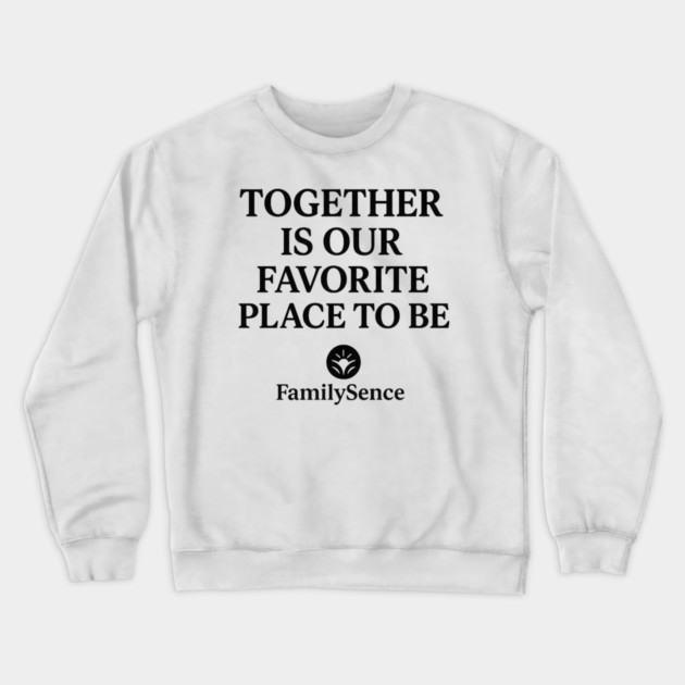 Together Is Our Favorite Place To Be Family Crewneck Sweatshirt by Emmanuel's Store 4