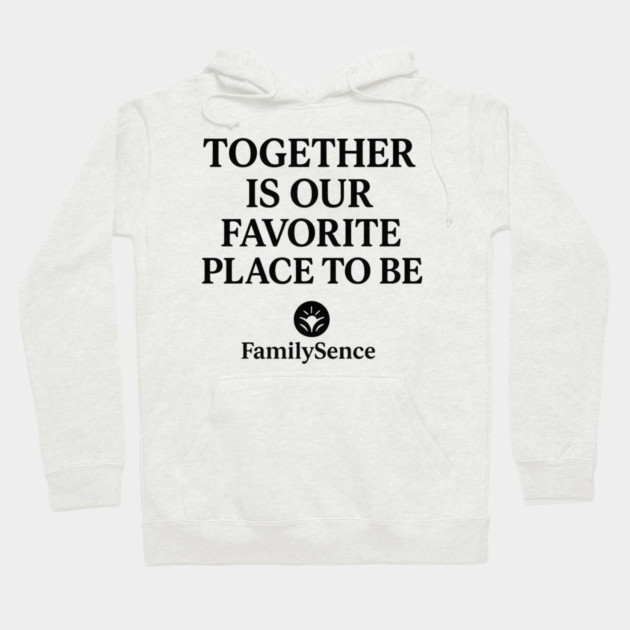Together Is Our Favorite Place To Be Family Hoodie by Emmanuel's Store 4
