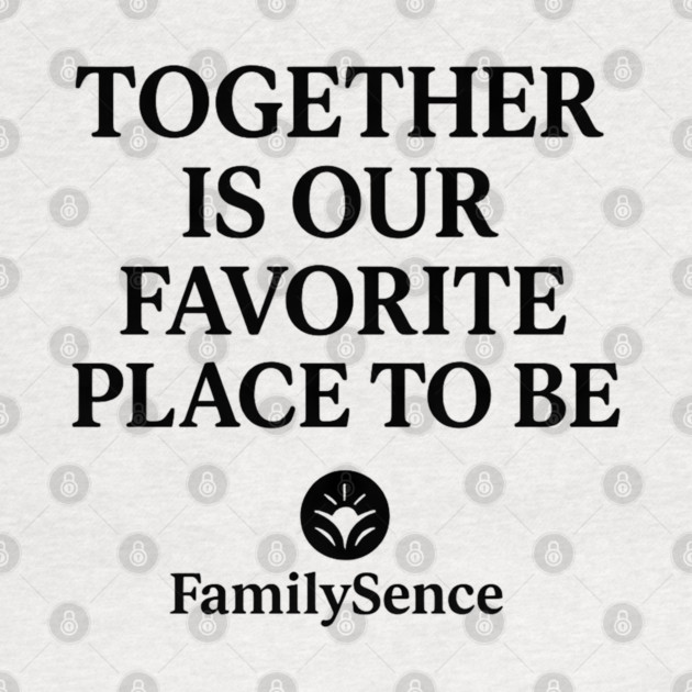 Together Is Our Favorite Place To Be Family by Emmanuel's Store 4