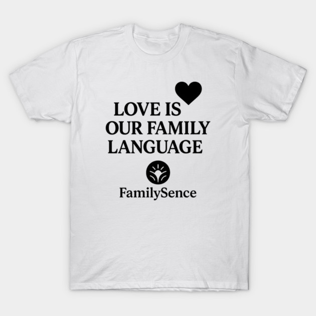 Love Is Our Family Language Positive Quote T-Shirt by Emmanuel's Store 4