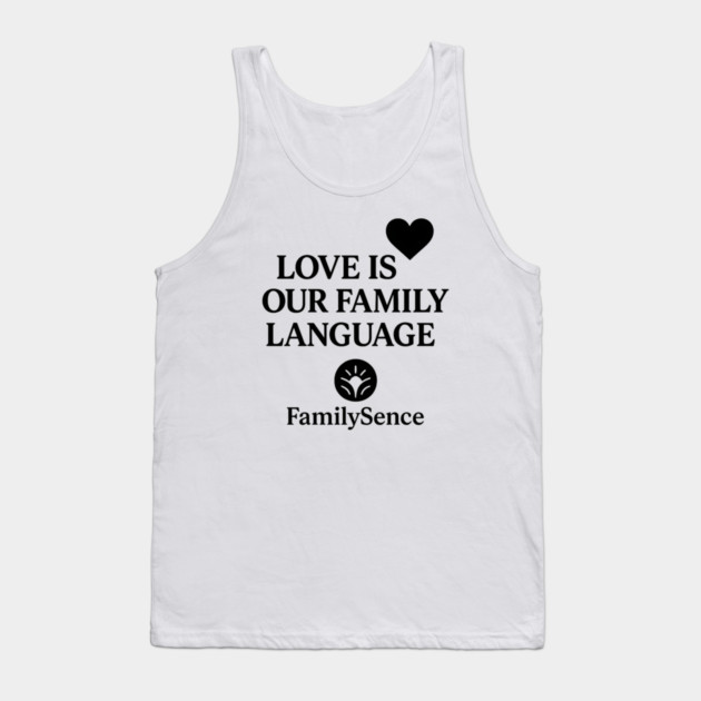 Love Is Our Family Language Positive Quote Tank Top by Emmanuel's Store 4