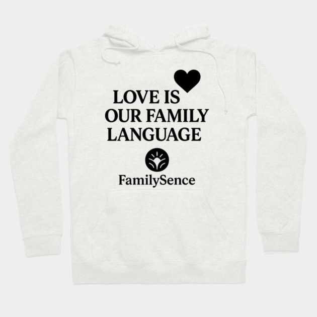 Love Is Our Family Language Positive Quote Hoodie by Emmanuel's Store 4