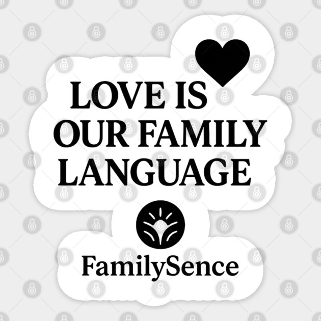 Love Is Our Family Language Positive Quote Sticker by Emmanuel's Store 4