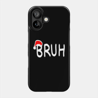 Bruh Christmas Phone Case