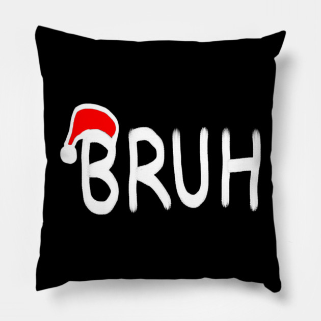 Bruh Christmas Pillow by Creatifly Graphic Tees