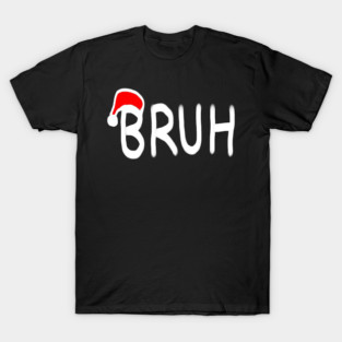 Bruh Christmas T-Shirt