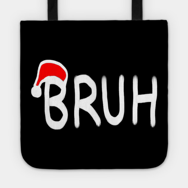 Bruh Christmas Tote by Creatifly Graphic Tees
