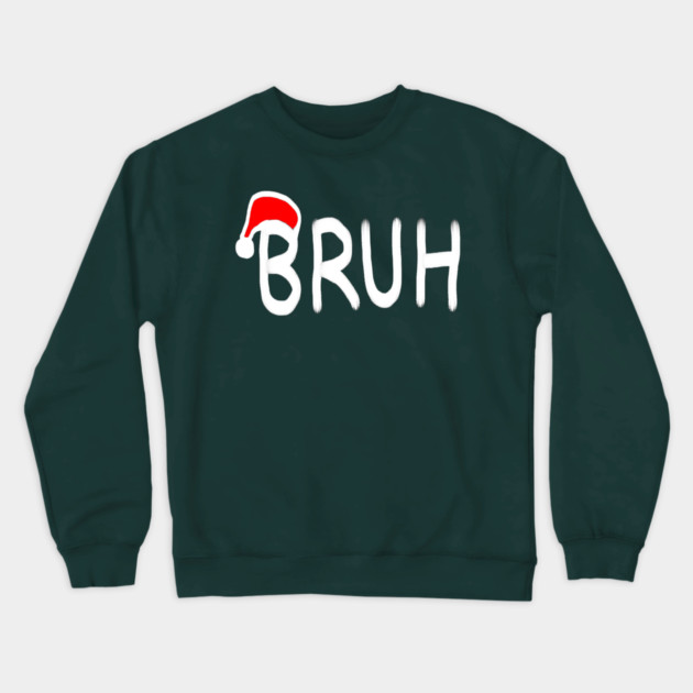 Bruh Christmas Crewneck Sweatshirt by Creatifly Graphic Tees