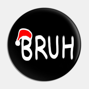Bruh Christmas Pin