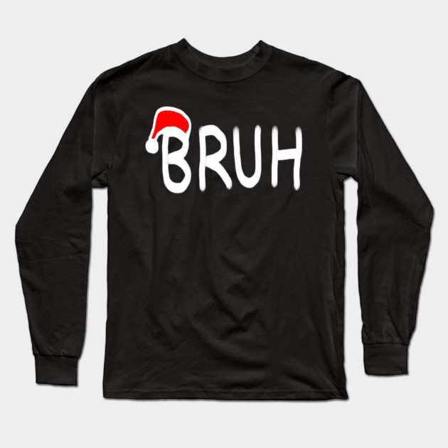 Bruh Christmas Long Sleeve T-Shirt by Creatifly Graphic Tees