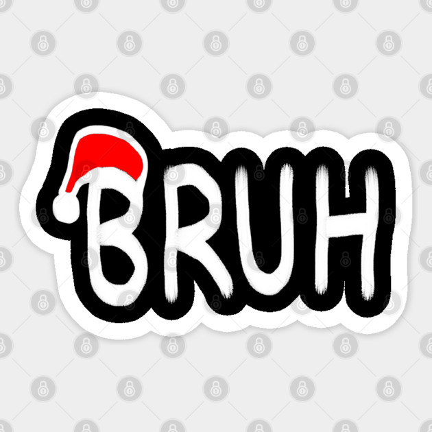 Bruh Christmas Sticker by Creatifly Graphic Tees