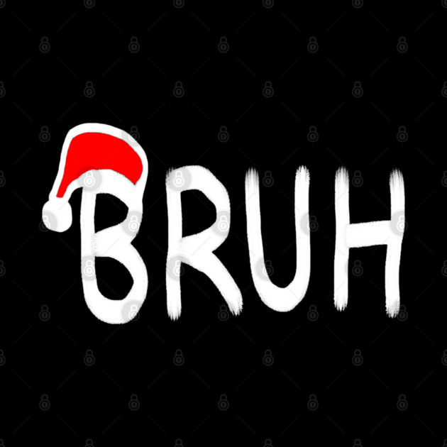 Bruh Christmas by Creatifly Graphic Tees
