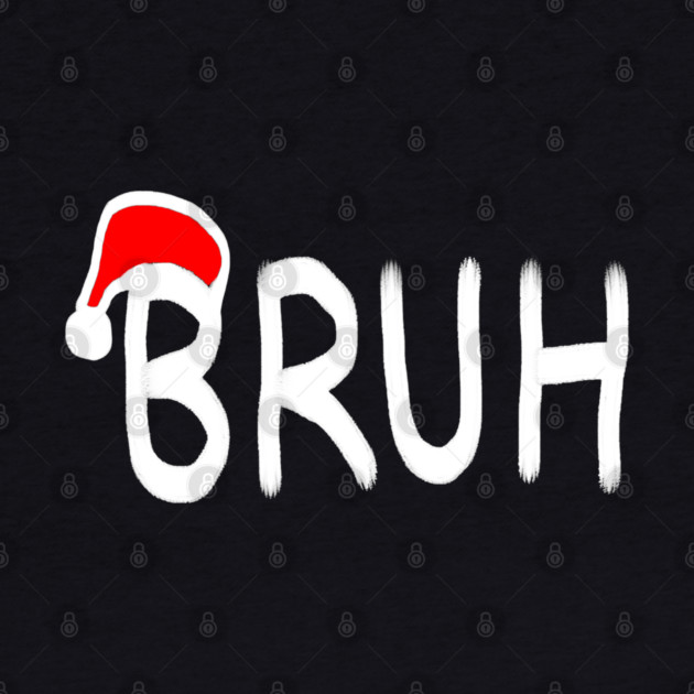 Bruh Christmas by Creatifly Graphic Tees