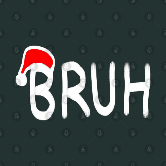 Bruh Christmas by Creatifly Graphic Tees