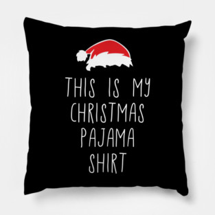 This Is My Christmas Pajama Shirt Relaxed Xmas Vibes Pillow