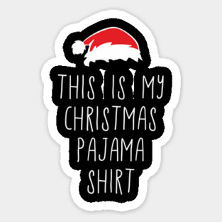 This Is My Christmas Pajama Shirt Relaxed Xmas Vibes Sticker