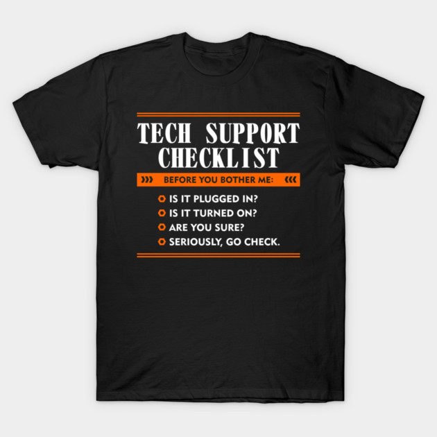 Before You Bother Me Tech Support Checklist T-Shirt by Anticorporati