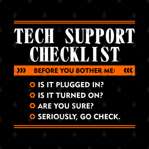 Before You Bother Me Tech Support Checklist by Anticorporati