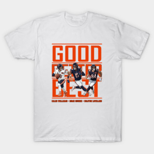 Good Better Best Chicago Football Caleb Williams-Rome Odunze- Colston Loveland T-Shirt