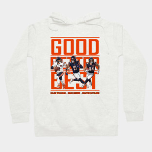 Good Better Best Chicago Football Caleb Williams-Rome Odunze- Colston Loveland Hoodie