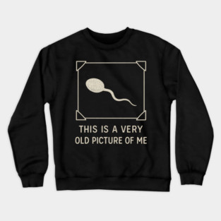 Very Old Picture of Me Funny Retro Crewneck Sweatshirt