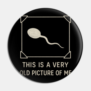 Very Old Picture of Me Funny Retro Pin