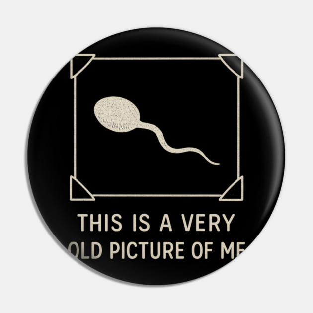 Very Old Picture of Me Funny Retro Pin by ArtistTee ⭐⭐⭐⭐⭐