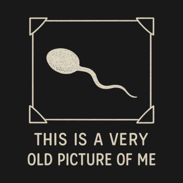 Very Old Picture of Me Funny Retro by ArtistTee ⭐⭐⭐⭐⭐