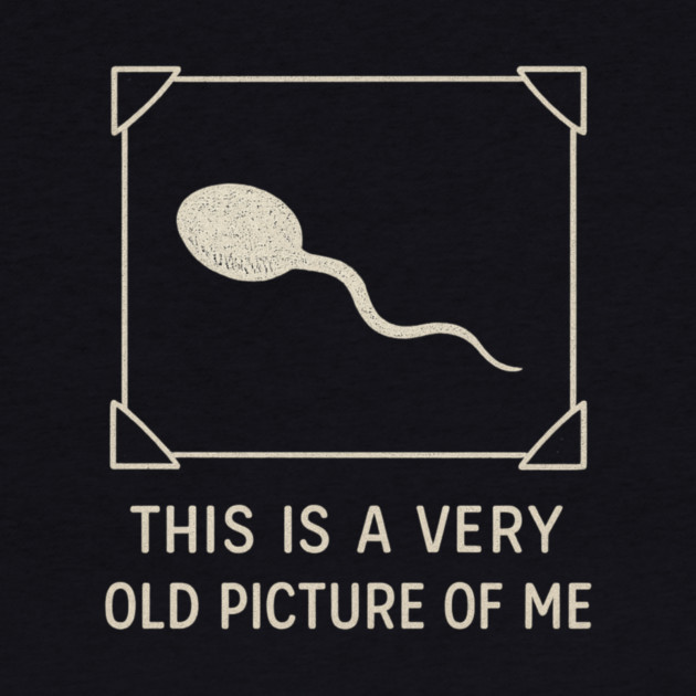 Very Old Picture of Me Funny Retro by ArtistTee ⭐⭐⭐⭐⭐