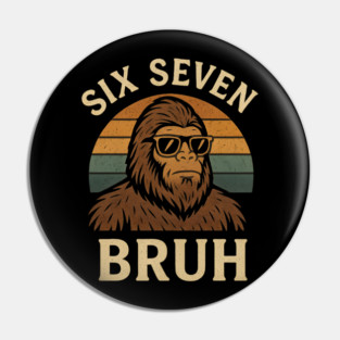 Six Seven BRUH Bigfoot Retro Sunset Pin