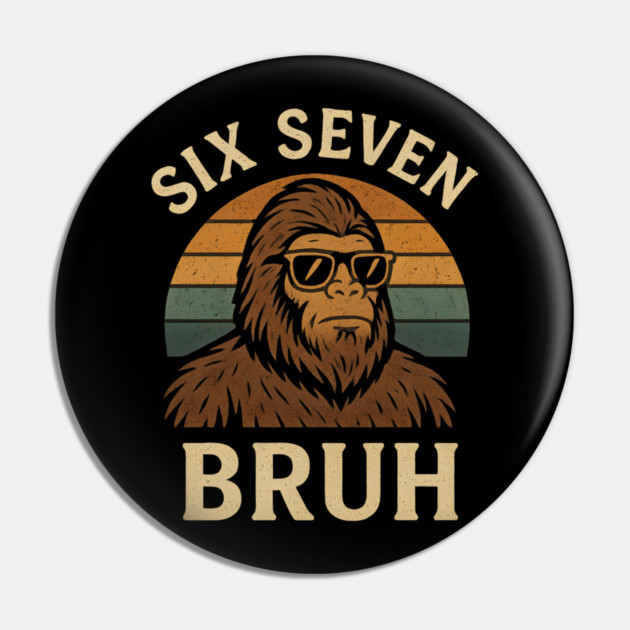 Six Seven BRUH Bigfoot Retro Sunset Pin by ArtistTee ⭐⭐⭐⭐⭐