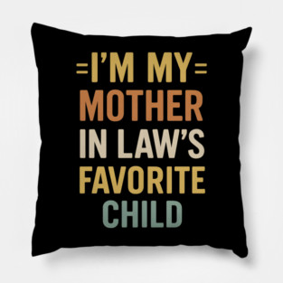 I’m My Mother-in-Law’s Favorite Child Retro Vintage Pillow