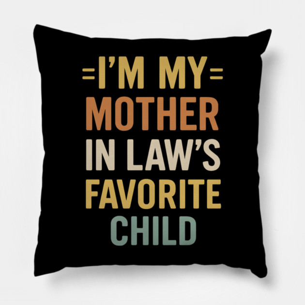 I’m My Mother-in-Law’s Favorite Child Retro Vintage Pillow by ArtistTee ⭐⭐⭐⭐⭐