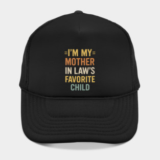 I’m My Mother-in-Law’s Favorite Child Retro Vintage Hat