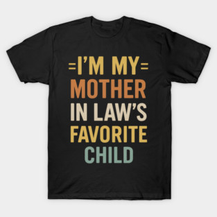 I’m My Mother-in-Law’s Favorite Child Retro Vintage T-Shirt