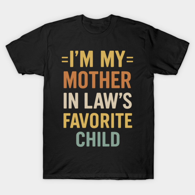I’m My Mother-in-Law’s Favorite Child Retro Vintage T-Shirt by ArtistTee ⭐⭐⭐⭐⭐
