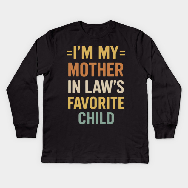 I’m My Mother-in-Law’s Favorite Child Retro Vintage Kids Long Sleeve T-Shirt by ArtistTee ⭐⭐⭐⭐⭐