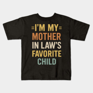 I’m My Mother-in-Law’s Favorite Child Retro Vintage Kids T-Shirt