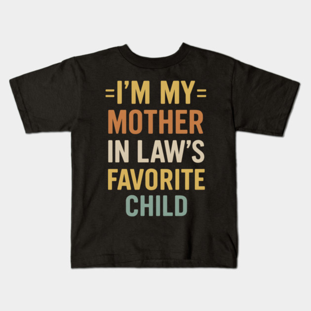 I’m My Mother-in-Law’s Favorite Child Retro Vintage Kids T-Shirt by ArtistTee ⭐⭐⭐⭐⭐