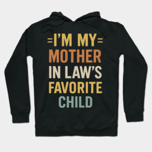 I’m My Mother-in-Law’s Favorite Child Retro Vintage Hoodie