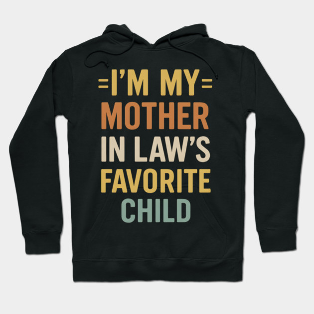 I’m My Mother-in-Law’s Favorite Child Retro Vintage Hoodie by ArtistTee ⭐⭐⭐⭐⭐