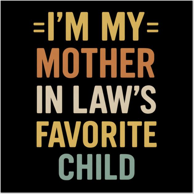 I’m My Mother-in-Law’s Favorite Child Retro Vintage Wall Art by ArtistTee ⭐⭐⭐⭐⭐