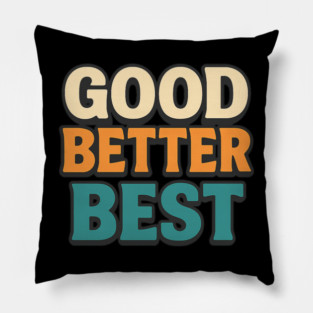 Good Better Best Retro Typography Motivational Vintage Lettering Positive Quote Pillow