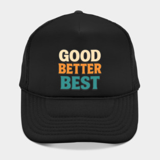 Good Better Best Retro Typography Motivational Vintage Lettering Positive Quote Hat